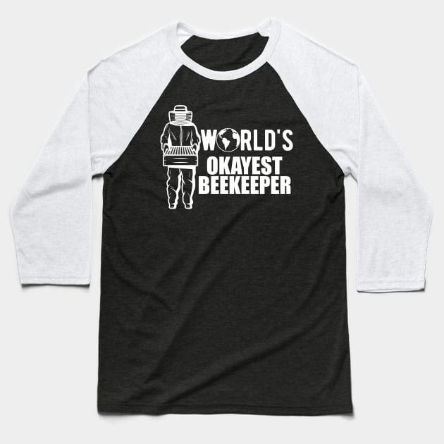 Beekeeper - World's Okayest Beekeeper Baseball T-Shirt by KC Happy Shop